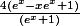 \frac{4(e^{x}-xe^{x}+1)}{(e^{x}+1)}